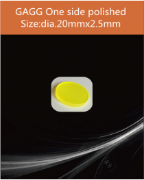 GAGG Ce scintillation crystal, GAGG Ce crystal, GAGG scintillator, Ce:Gd3Al2Ga3O12 crystal, dia.20x2.5mm one side polished